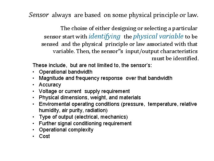 Sensor always are based on some physical principle or law. The choise of either