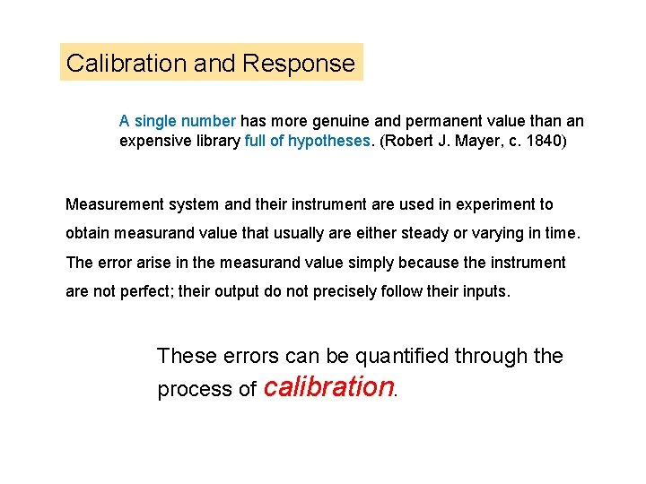 Calibration and Response A single number has more genuine and permanent value than an