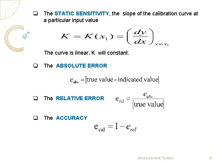 q The STATIC SENSITIVITY, the slope of the calibration curve at a particular input