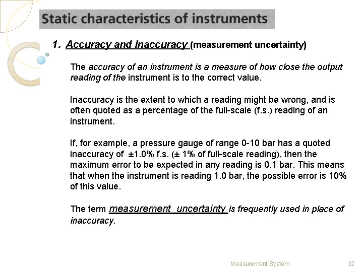 1. Accuracy and inaccuracy (measurement uncertainty) The accuracy of an instrument is a measure