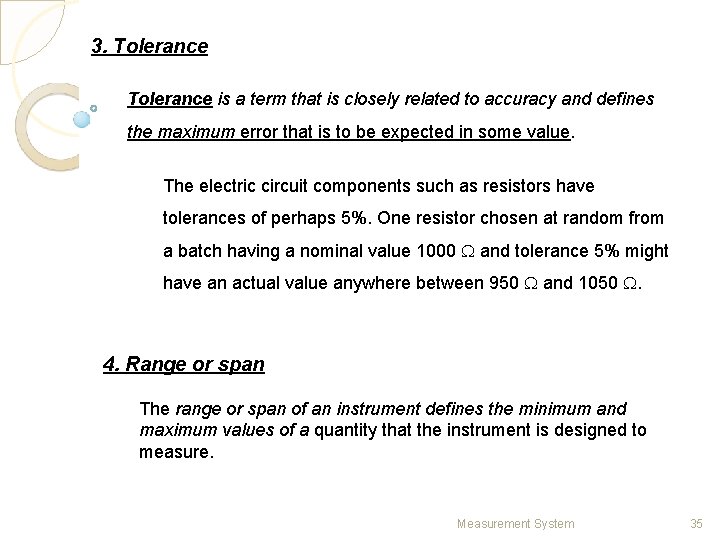 3. Tolerance is a term that is closely related to accuracy and defines the