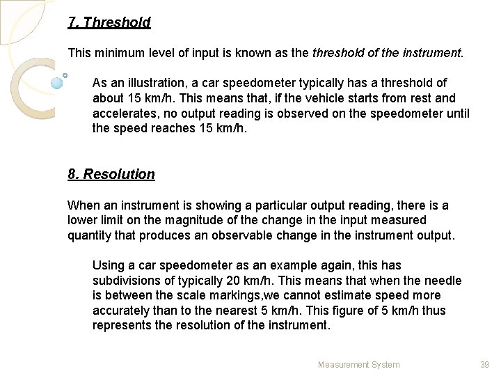 7. Threshold This minimum level of input is known as the threshold of the