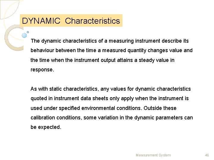 DYNAMIC Characteristics The dynamic characteristics of a measuring instrument describe its behaviour between the