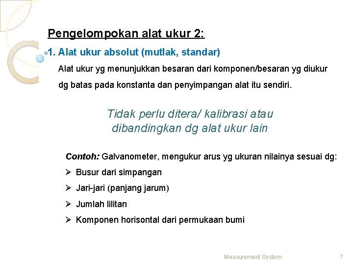 Pengelompokan alat ukur 2: 1. Alat ukur absolut (mutlak, standar) Alat ukur yg menunjukkan