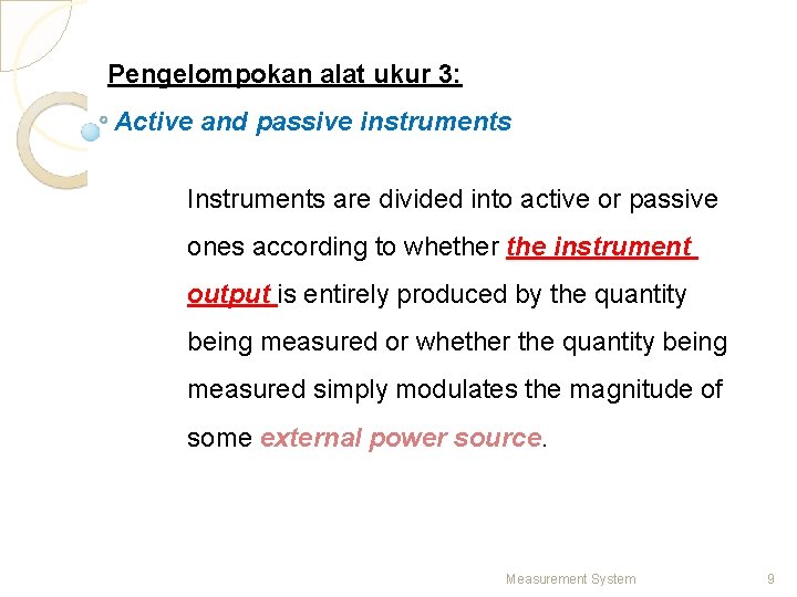 Pengelompokan alat ukur 3: Active and passive instruments Instruments are divided into active or
