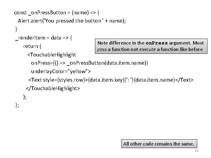 const _on. Press. Button = (name) => { Alert. alert('You pressed the button '