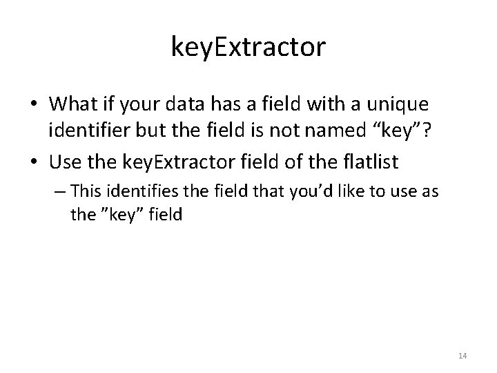 key. Extractor • What if your data has a field with a unique identifier