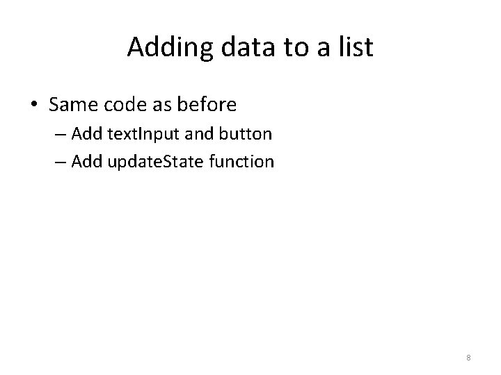 Adding data to a list • Same code as before – Add text. Input