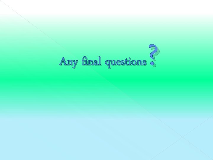 ? Any final questions 