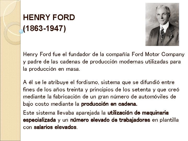 HENRY FORD (1863 -1947) Henry Ford fue el fundador de la compañía Ford Motor HENRY FORD (1863 -1947) Henry Ford fue el fundador de la compañía Ford Motor