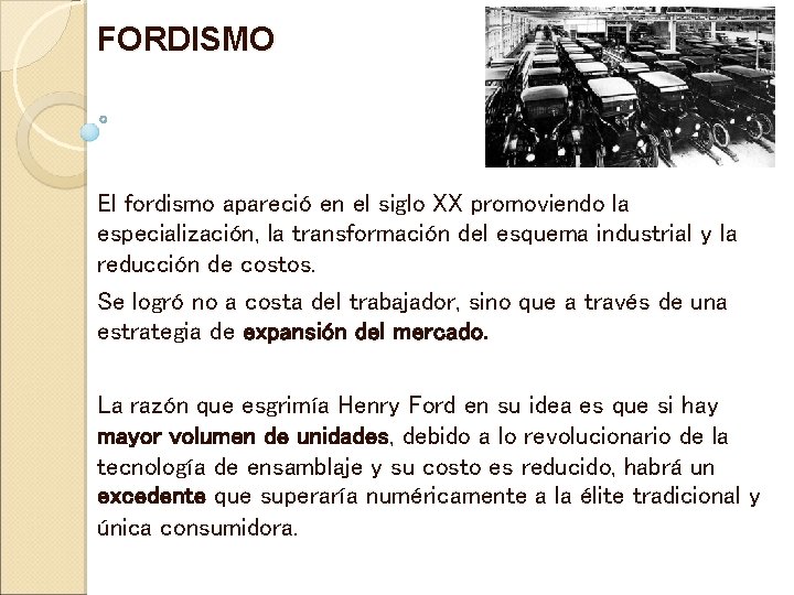 FORDISMO El fordismo apareció en el siglo XX promoviendo la especialización, la transformación del FORDISMO El fordismo apareció en el siglo XX promoviendo la especialización, la transformación del