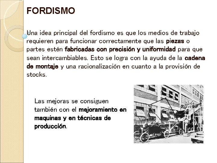 FORDISMO Una idea principal del fordismo es que los medios de trabajo requieren para FORDISMO Una idea principal del fordismo es que los medios de trabajo requieren para