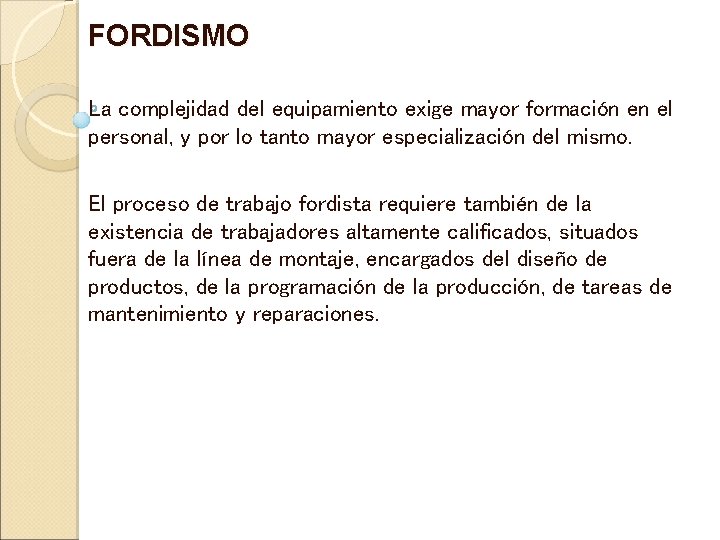 FORDISMO La complejidad del equipamiento exige mayor formación en el personal, y por lo FORDISMO La complejidad del equipamiento exige mayor formación en el personal, y por lo