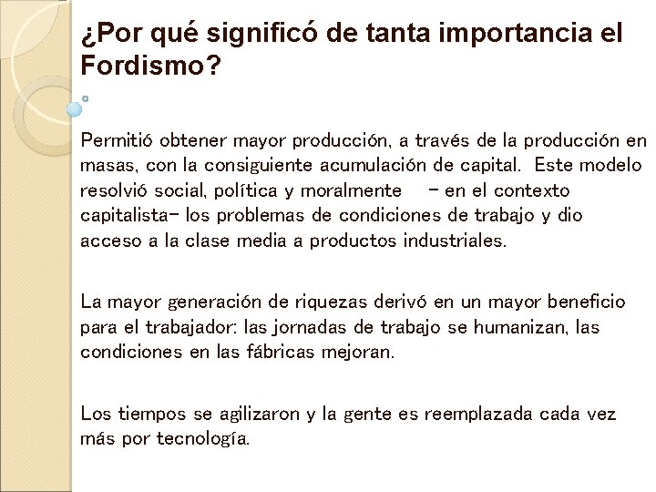 ¿Por qué significó de tanta importancia el Fordismo? Permitió obtener mayor producción, a través ¿Por qué significó de tanta importancia el Fordismo? Permitió obtener mayor producción, a través