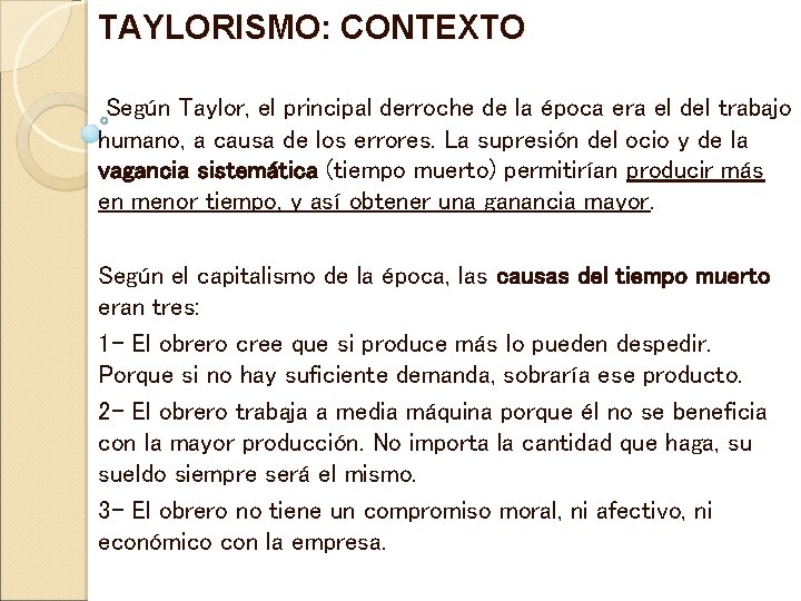TAYLORISMO: CONTEXTO Según Taylor, el principal derroche de la época era el del trabajo TAYLORISMO: CONTEXTO Según Taylor, el principal derroche de la época era el del trabajo