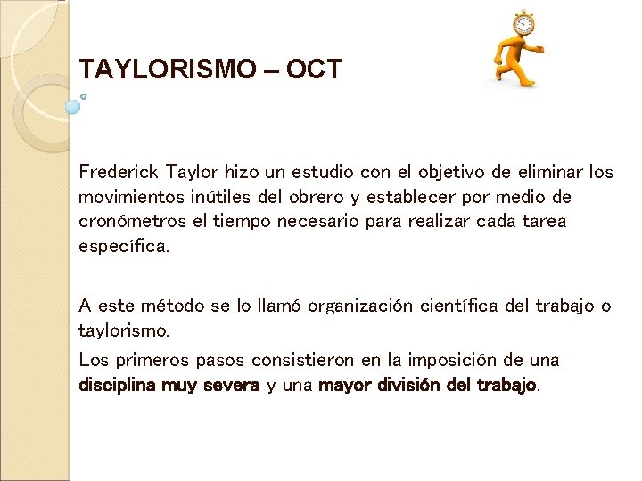 TAYLORISMO – OCT Frederick Taylor hizo un estudio con el objetivo de eliminar los TAYLORISMO – OCT Frederick Taylor hizo un estudio con el objetivo de eliminar los
