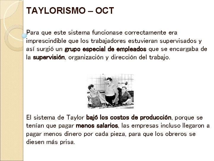 TAYLORISMO – OCT Para que este sistema funcionase correctamente era imprescindible que los trabajadores TAYLORISMO – OCT Para que este sistema funcionase correctamente era imprescindible que los trabajadores