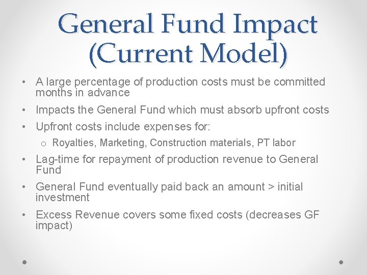 General Fund Impact (Current Model) • A large percentage of production costs must be