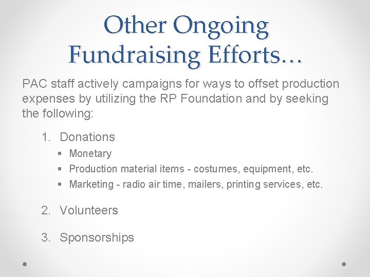 Other Ongoing Fundraising Efforts… PAC staff actively campaigns for ways to offset production expenses