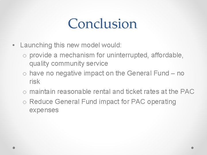 Conclusion • Launching this new model would: o provide a mechanism for uninterrupted, affordable,