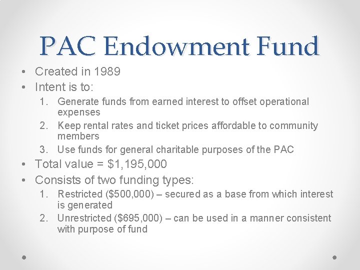 PAC Endowment Fund • Created in 1989 • Intent is to: 1. Generate funds
