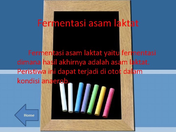 Fermentasi asam laktat yaitu fermentasi dimana hasil akhirnya adalah asam laktat. Peristiwa ini dapat