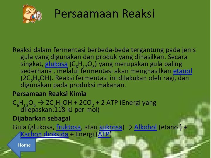 Persaamaan Reaksi dalam fermentasi berbeda-beda tergantung pada jenis gula yang digunakan dan produk yang