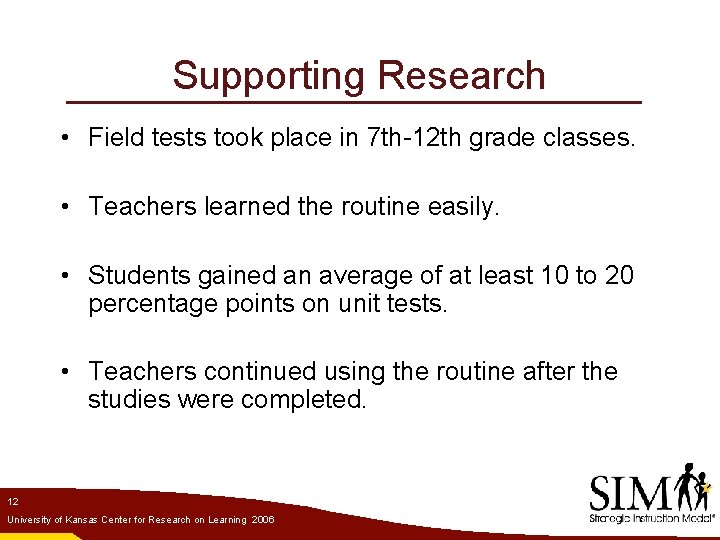 Supporting Research • Field tests took place in 7 th-12 th grade classes. •