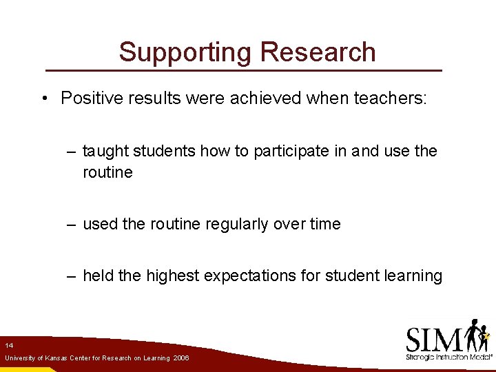 Supporting Research • Positive results were achieved when teachers: – taught students how to