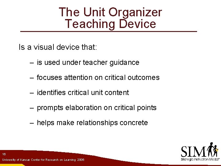 The Unit Organizer Teaching Device Is a visual device that: – is used under