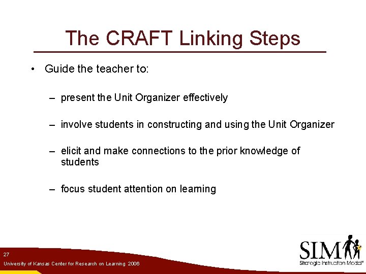 The CRAFT Linking Steps • Guide the teacher to: – present the Unit Organizer
