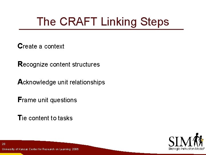 The CRAFT Linking Steps Create a context Recognize content structures Acknowledge unit relationships Frame