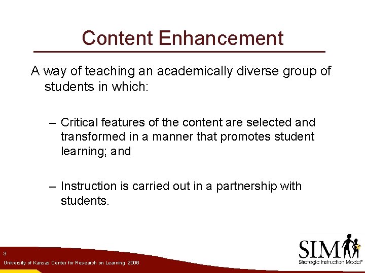 Content Enhancement A way of teaching an academically diverse group of students in which: