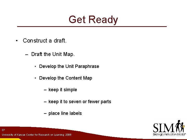 Get Ready • Construct a draft. – Draft the Unit Map. • Develop the