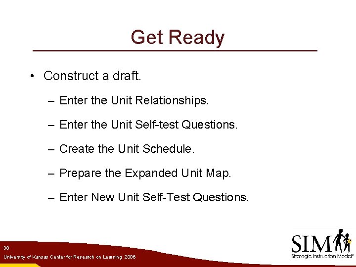 Get Ready • Construct a draft. – Enter the Unit Relationships. – Enter the