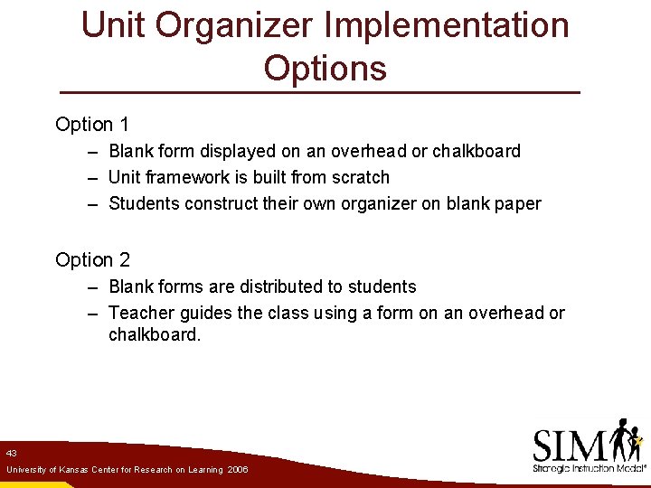 Unit Organizer Implementation Options Option 1 – Blank form displayed on an overhead or