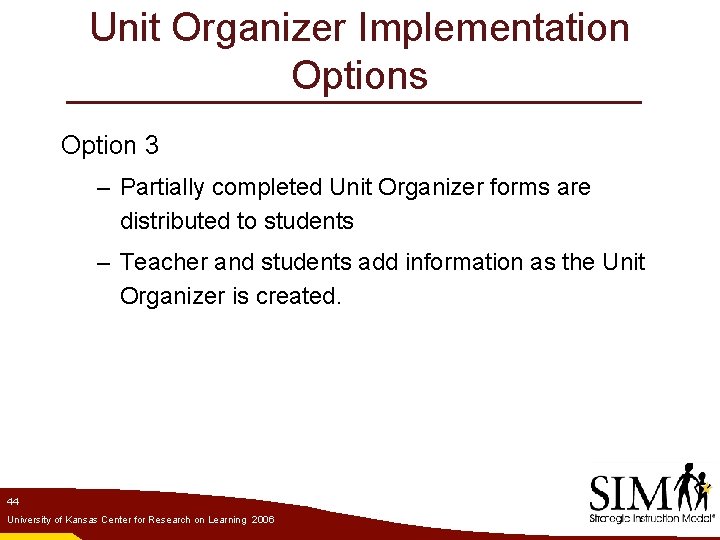 Unit Organizer Implementation Options Option 3 – Partially completed Unit Organizer forms are distributed