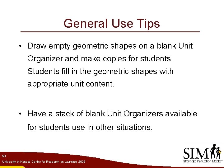 General Use Tips • Draw empty geometric shapes on a blank Unit Organizer and