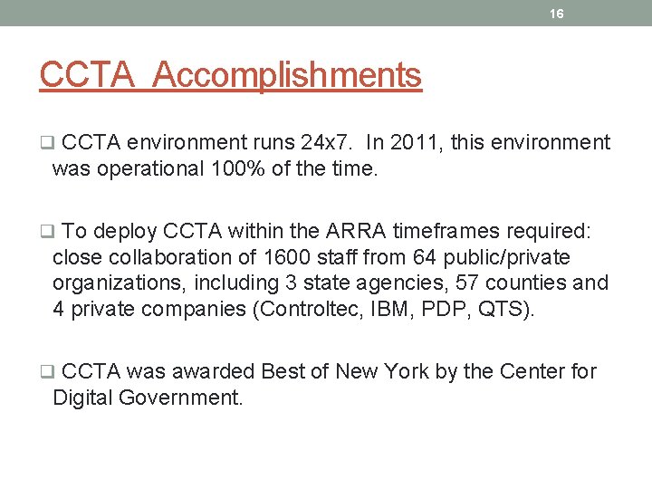 16 CCTA Accomplishments q CCTA environment runs 24 x 7. In 2011, this environment