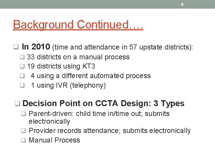 5 Background Continued…. q In 2010 (time and attendance in 57 upstate districts): q