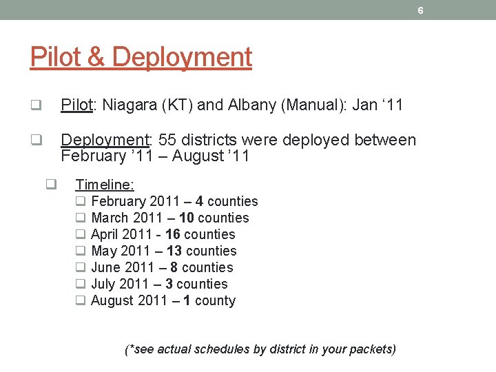 6 Pilot & Deployment q Pilot: Niagara (KT) and Albany (Manual): Jan ‘ 11