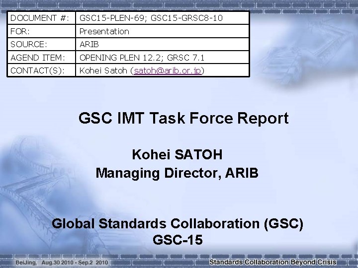 DOCUMENT #: GSC 15 -PLEN-69; GSC 15 -GRSC 8 -10 FOR: Presentation SOURCE: ARIB