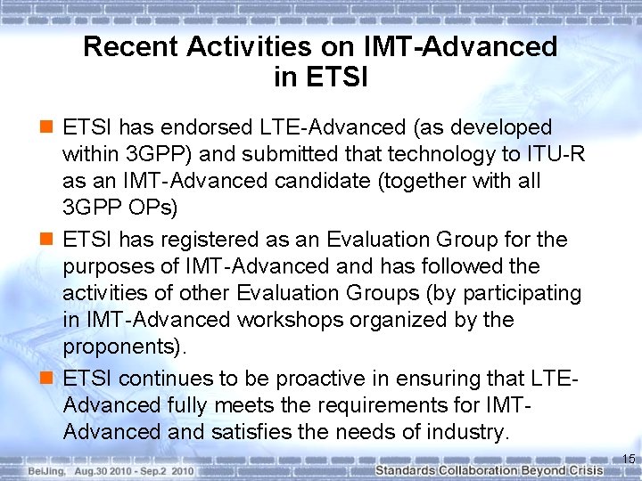 Recent Activities on IMT-Advanced in ETSI has endorsed LTE-Advanced (as developed within 3 GPP)