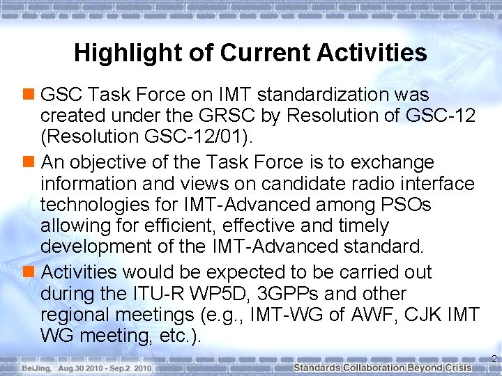 Highlight of Current Activities n GSC Task Force on IMT standardization was created under