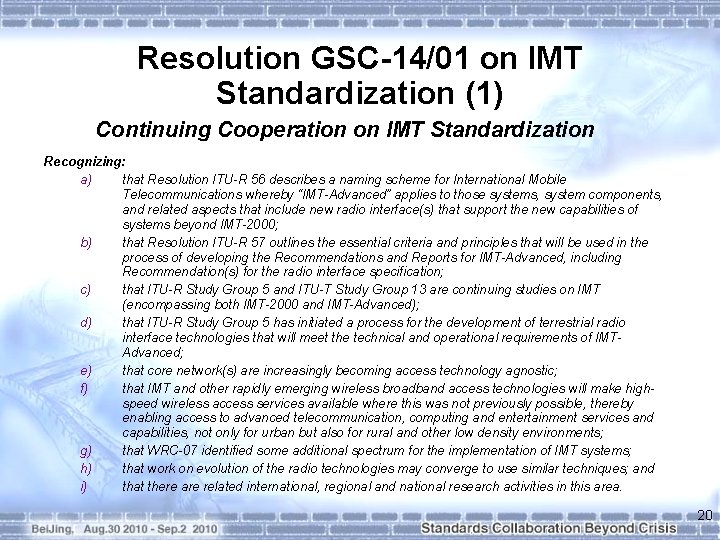 Resolution GSC-14/01 on IMT Standardization (1) Continuing Cooperation on IMT Standardization Recognizing: a) that