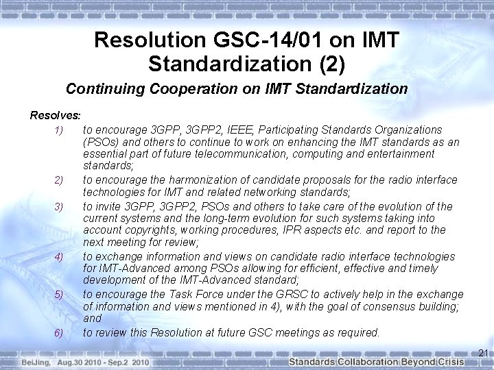 Resolution GSC-14/01 on IMT Standardization (2) Continuing Cooperation on IMT Standardization Resolves: 1) 2)