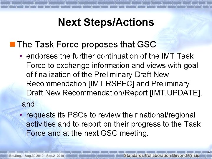Next Steps/Actions n The Task Force proposes that GSC • endorses the further continuation
