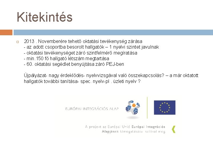 Kitekintés 2013. Novemberére tehető oktatási tevékenység zárása - az adott csoportba besorolt hallgatók –