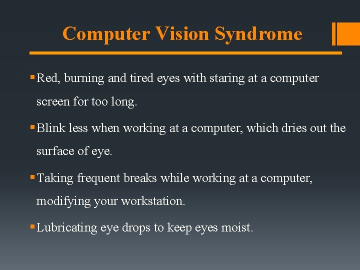 Computer Vision Syndrome § Red, burning and tired eyes with staring at a computer