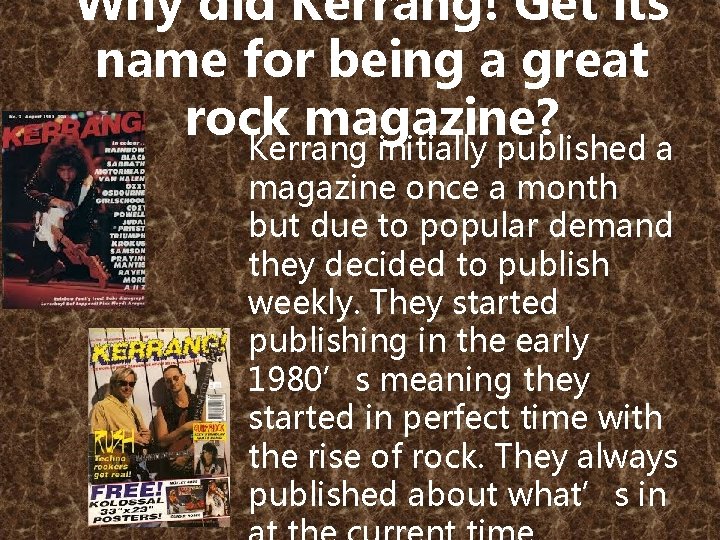Why did Kerrang! Get its name for being a great rock magazine? Kerrang initially